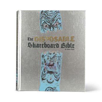 The Disposable Skateboard Bible Hardback Book By Sean Cliver